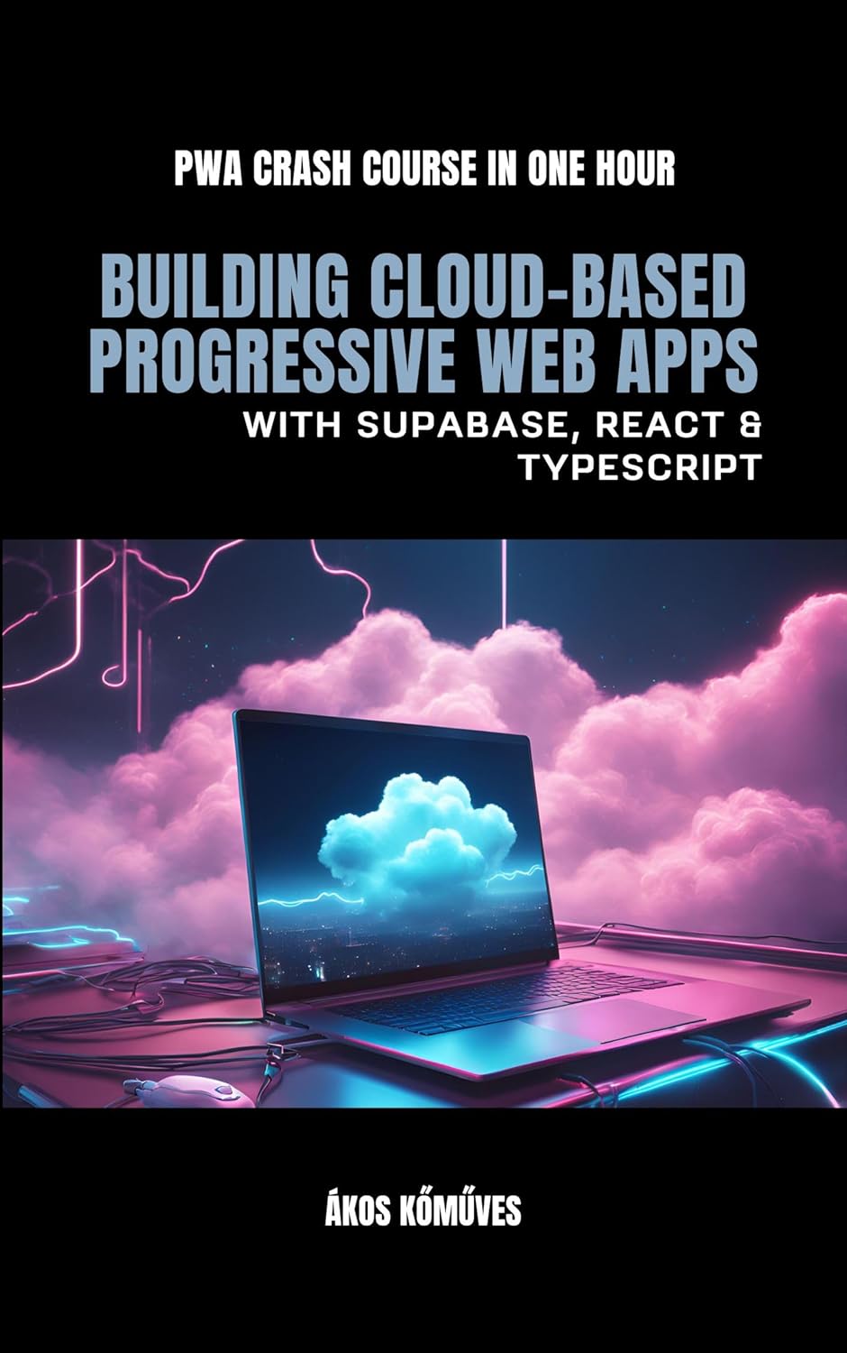 Building Cloud-Based PWAs with Supabase, React & TypeScript